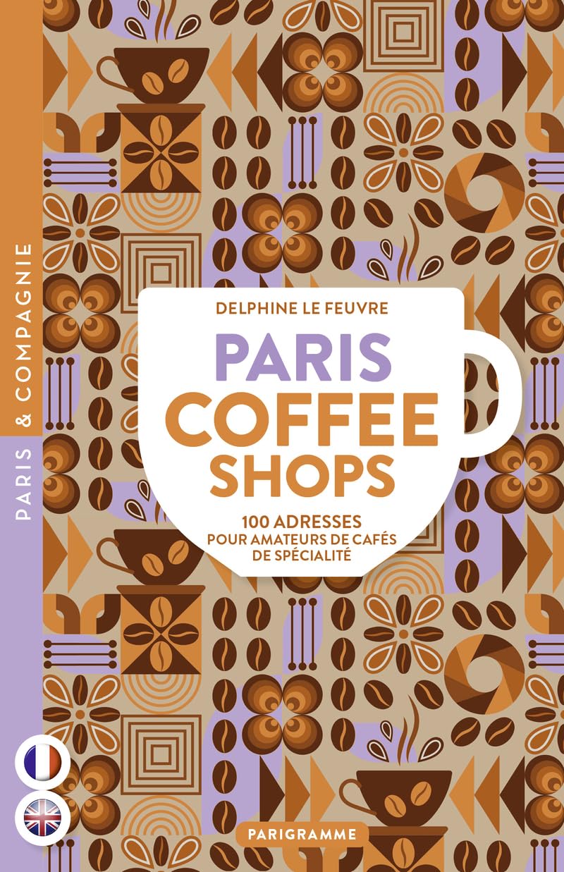 Paris coffee shops - 100 adresses pour amateurs de cafés de spécialité Leisure, Home & Garden