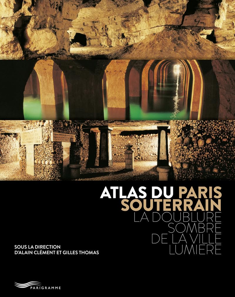 Atlas du Paris souterrain - La doublure sombre de la ville Lumière Leisure, Home & Garden