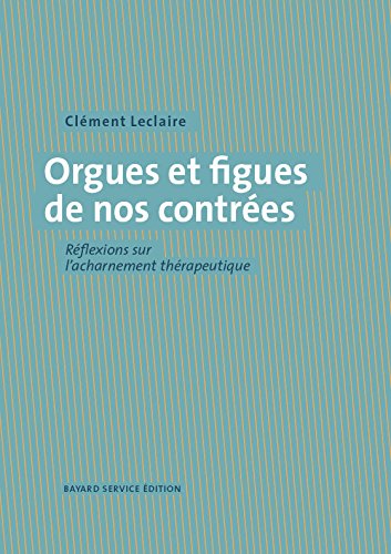 Orgues et figues de nos contrées : réflexions sur l'acharnement thérapeutique Medicine