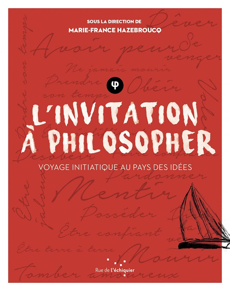 L'invitation à philosopher: Voyage initiatique au pays des idées book