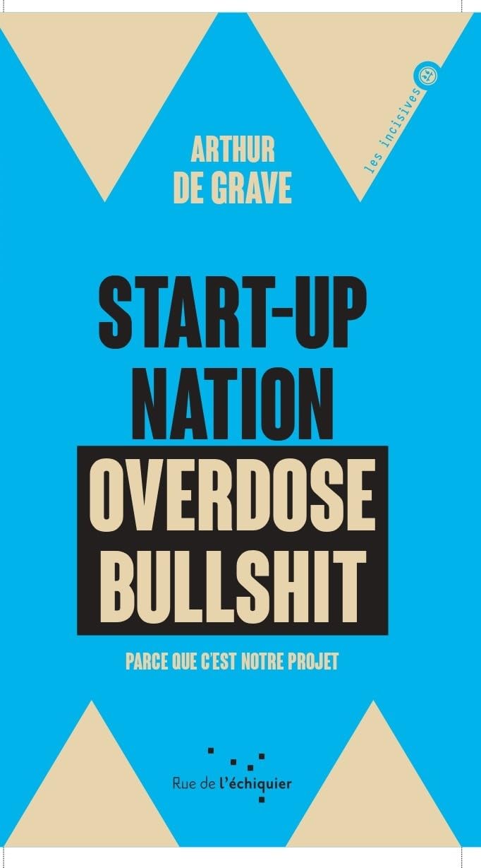 Start-up nation, overdose bullshit - Parce que c'est notre p: Parce que c'est notre projet Books
