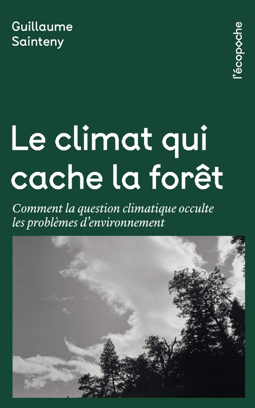 Le climat qui cache la forêt - Comment la question climatiqu: Comment la question climatique occulte les problèmes d’environnement Business, Finance & Career