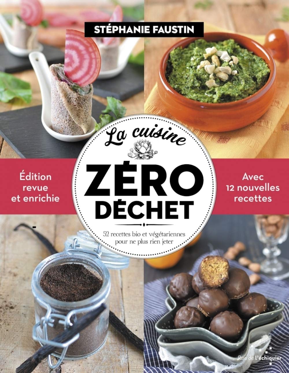 La Cuisine zéro déchet - 52 recettes bio et végétariennes po: 52 recettes bio et végétariennes pour ne plus rien jeter Leisure, Home & Garden