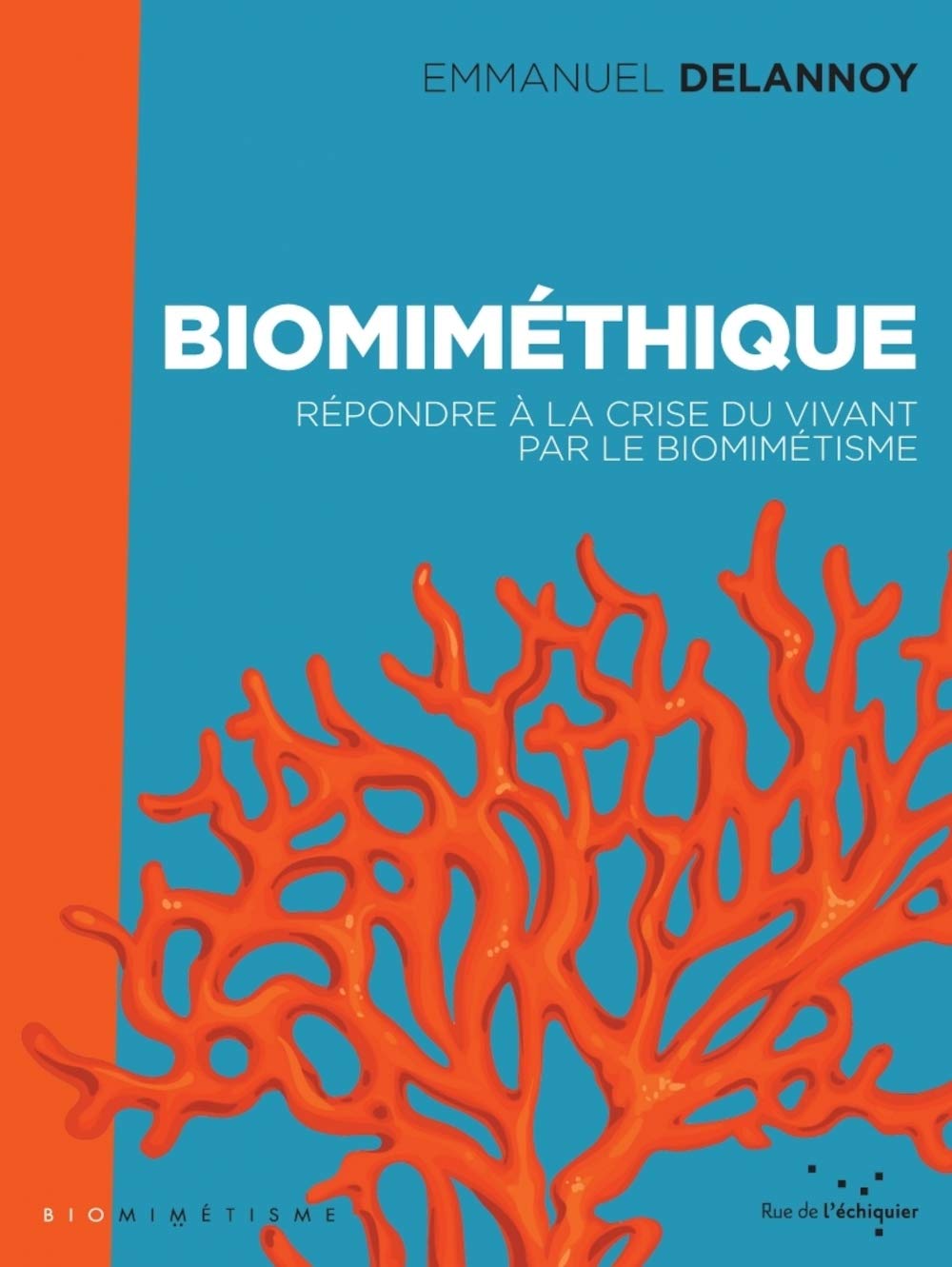 Biomiméthique - Répondre à la crise du vivant par le biomimé: Répondre à la crise du vivant par le biomimétisme Social Sciences