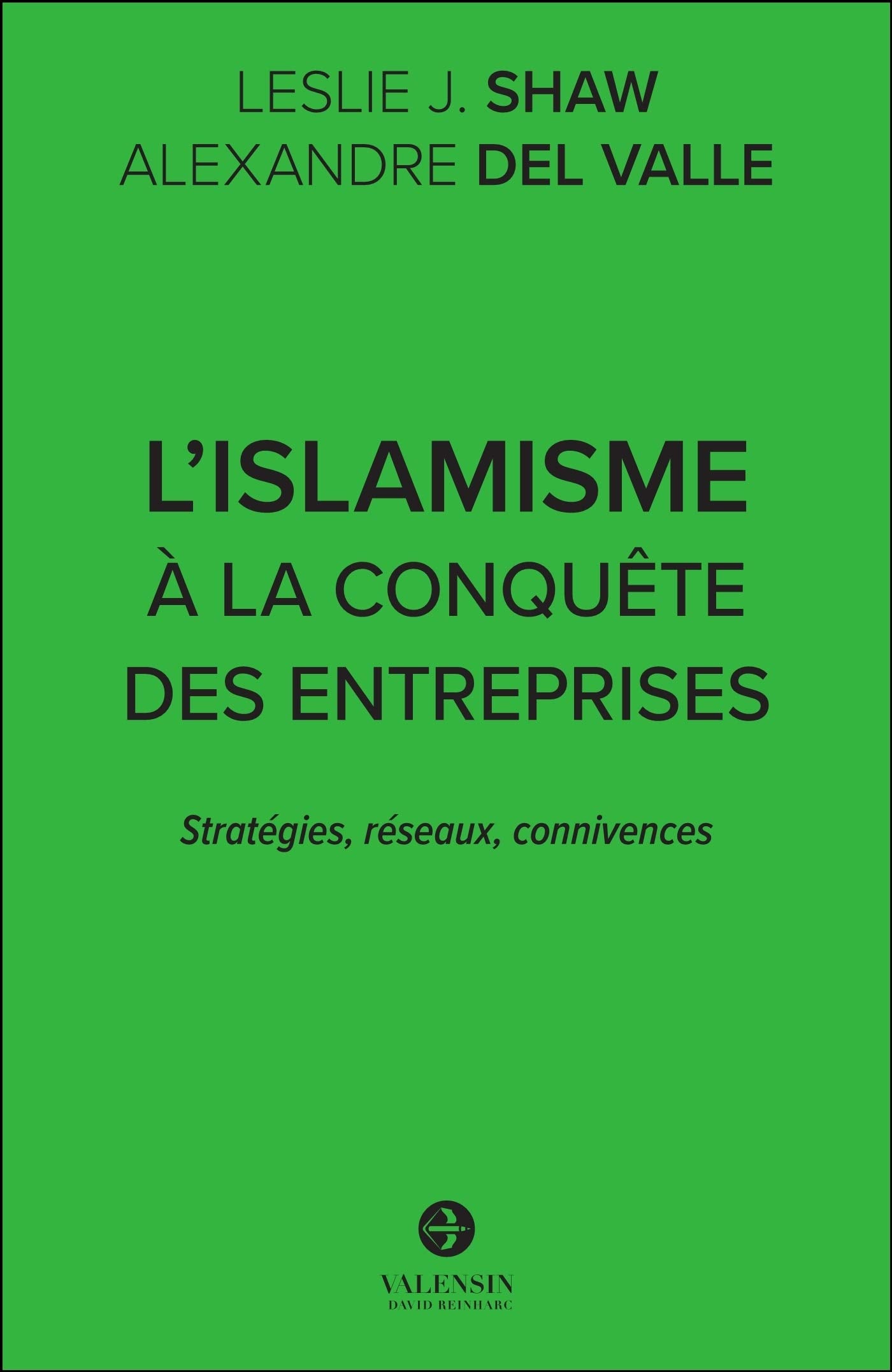 L'islamisme à la conquête des entreprises: Stratégies, réseaux, connivences Books