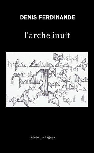 L'arche inuit, fragments de l'archi-nuit book
