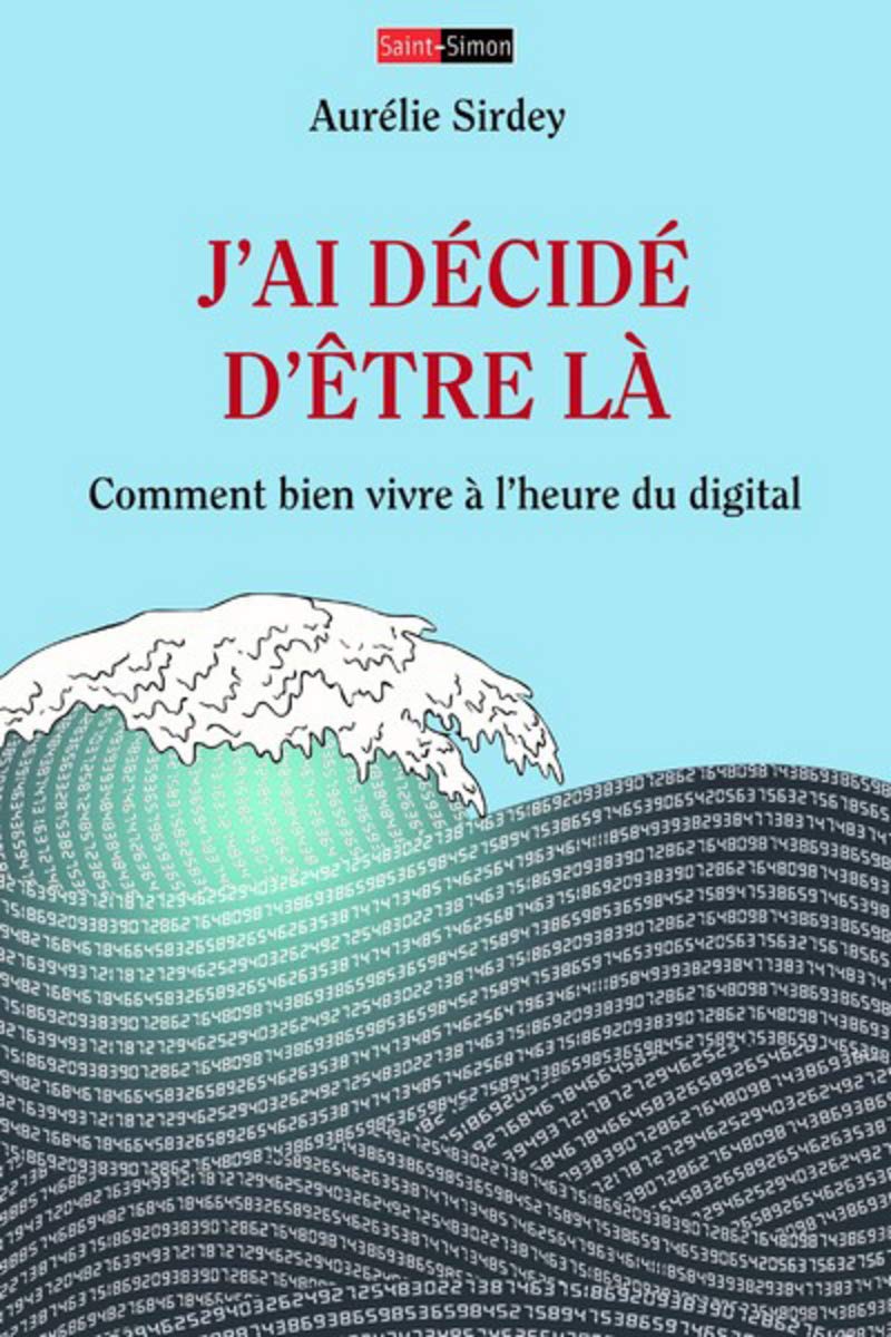 j'ai décidé d'être là - Comment bien vivre à l'heure du digital Partnership & Love