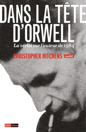 Dans la tête d'Orwell : la vérité sur l'auteur de 1984 Contemporary literature