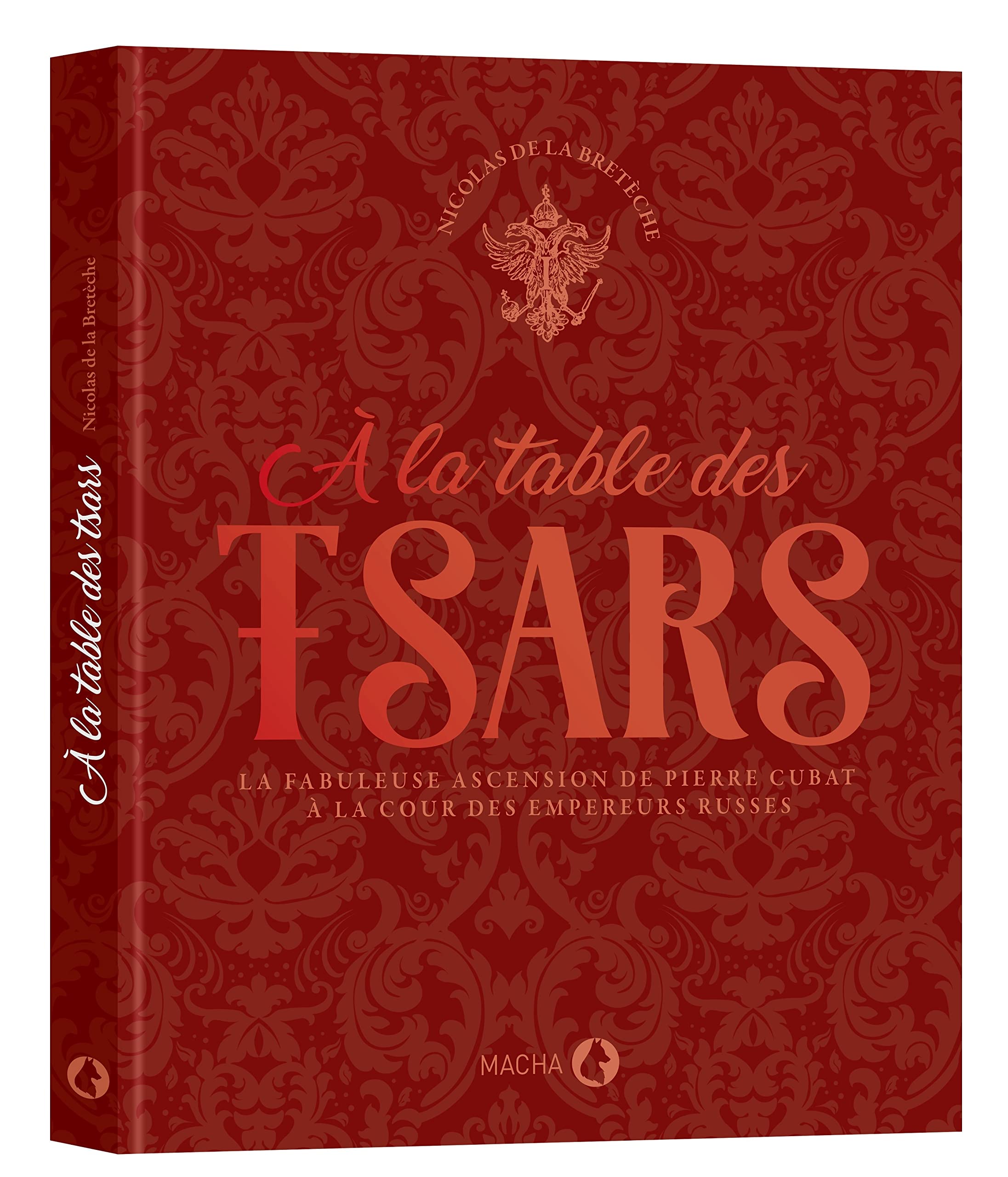 A la table des tsars: La fabuleuse ascension de Pierre Cubat à la cour des empereurs russes book