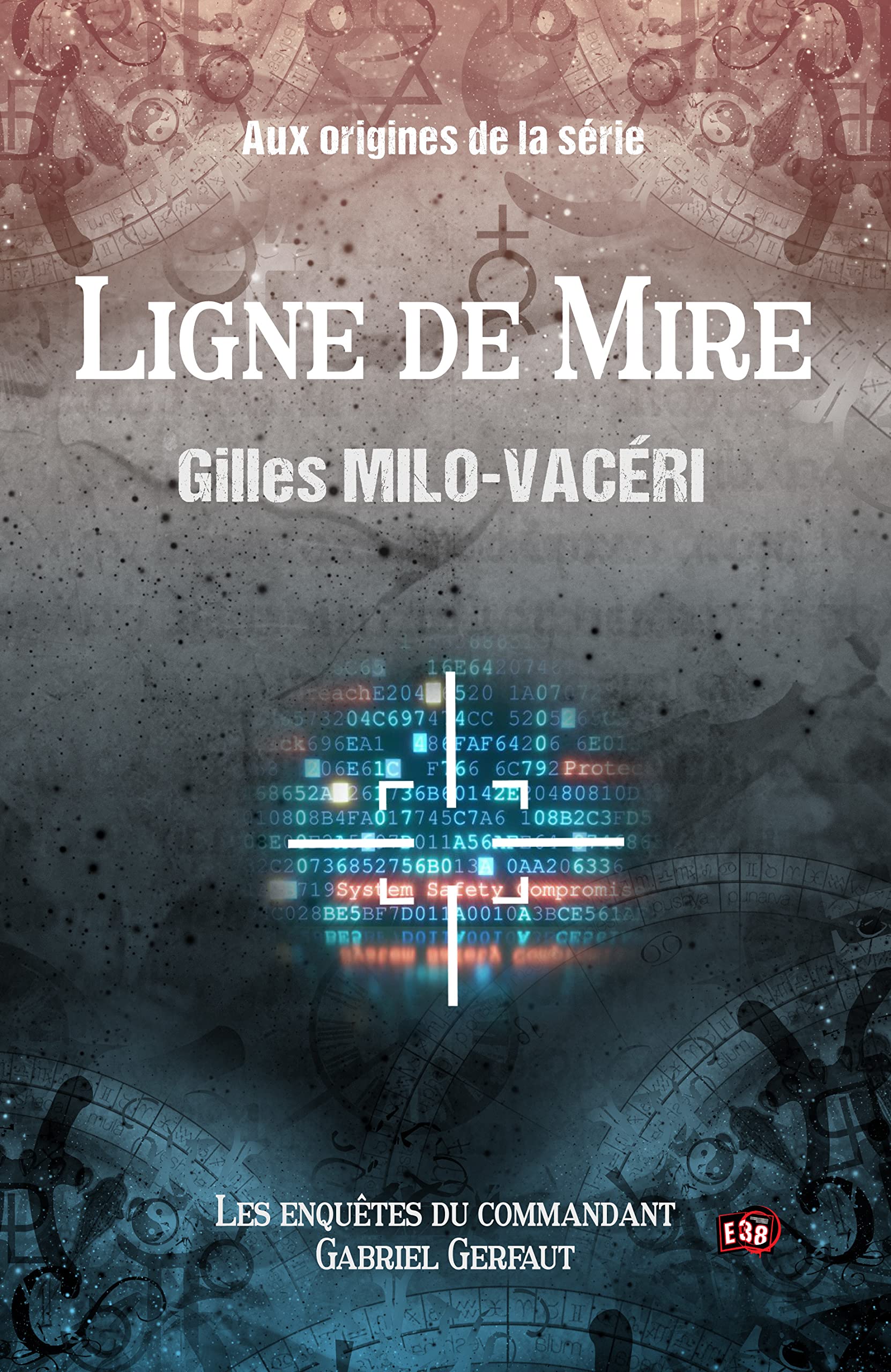 Ligne de mire: Les enquêtes du commandant Gabriel Gerfaut - Préquel Adriana Contemporary literature