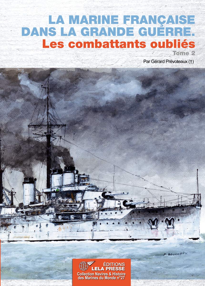 La Marine Française dans la Grande Guerre. Les combattants oubliés. Tome 2 Politics & History