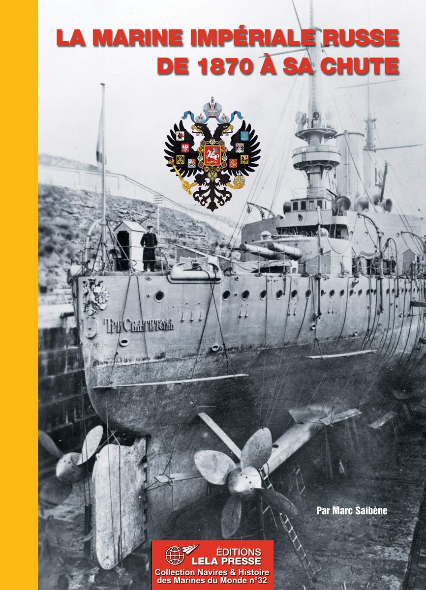 LA MARINE IMPÉRIALE RUSSE de 1870 à sa chute. Politics & History