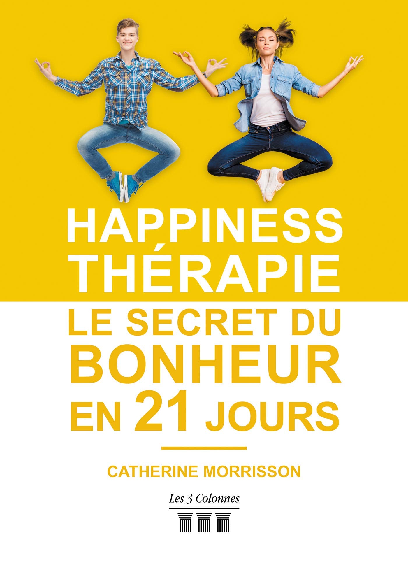 Happiness Thérapie - Le secret du bonheur en 21 jours book