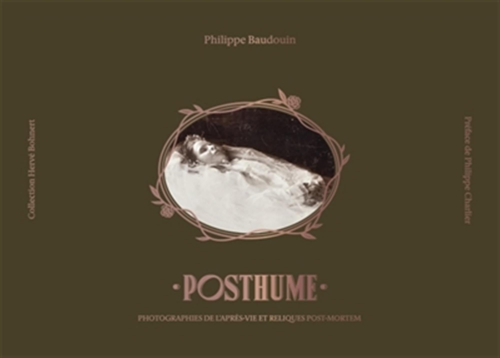 Posthume, photographies post-mortem et reliques de l après vie book