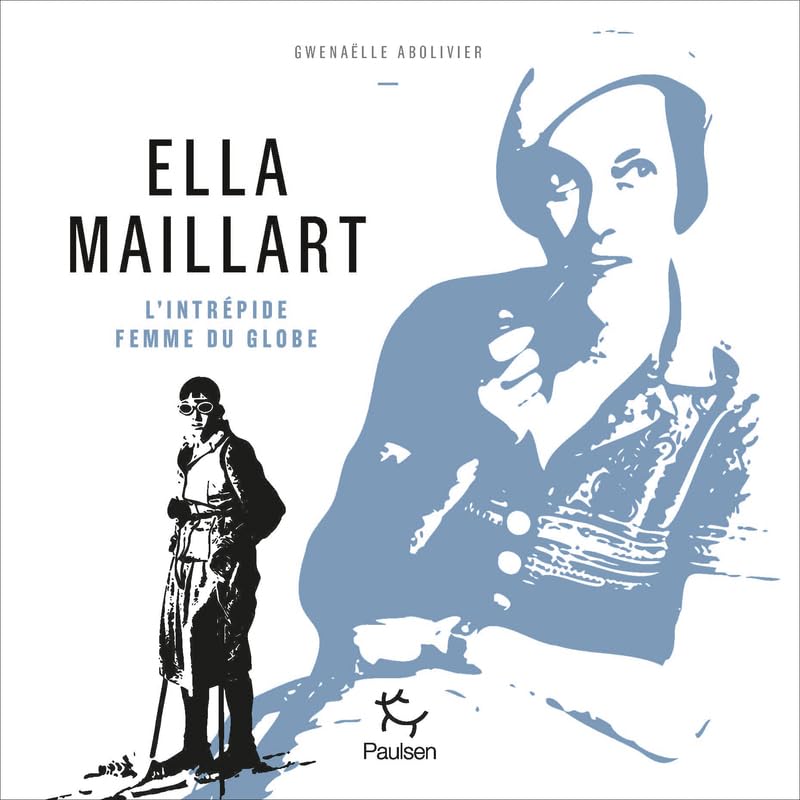 Ella Maillart - L'intrépide femme du globe Memories
