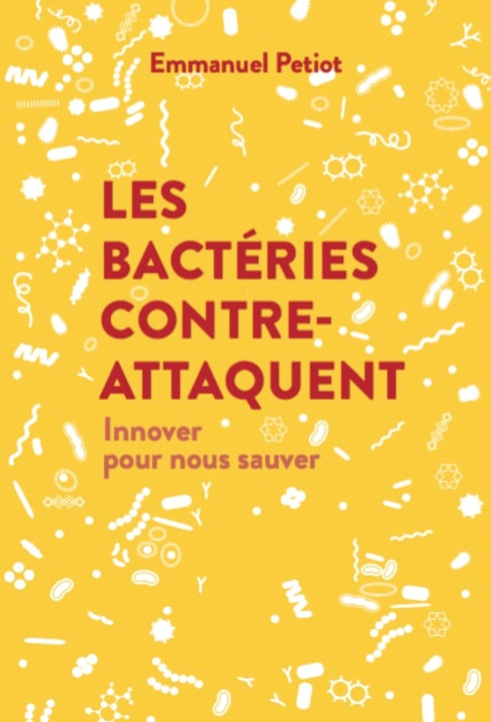 Les Bactéries contre-attaquent: Innover pour nous sauver book