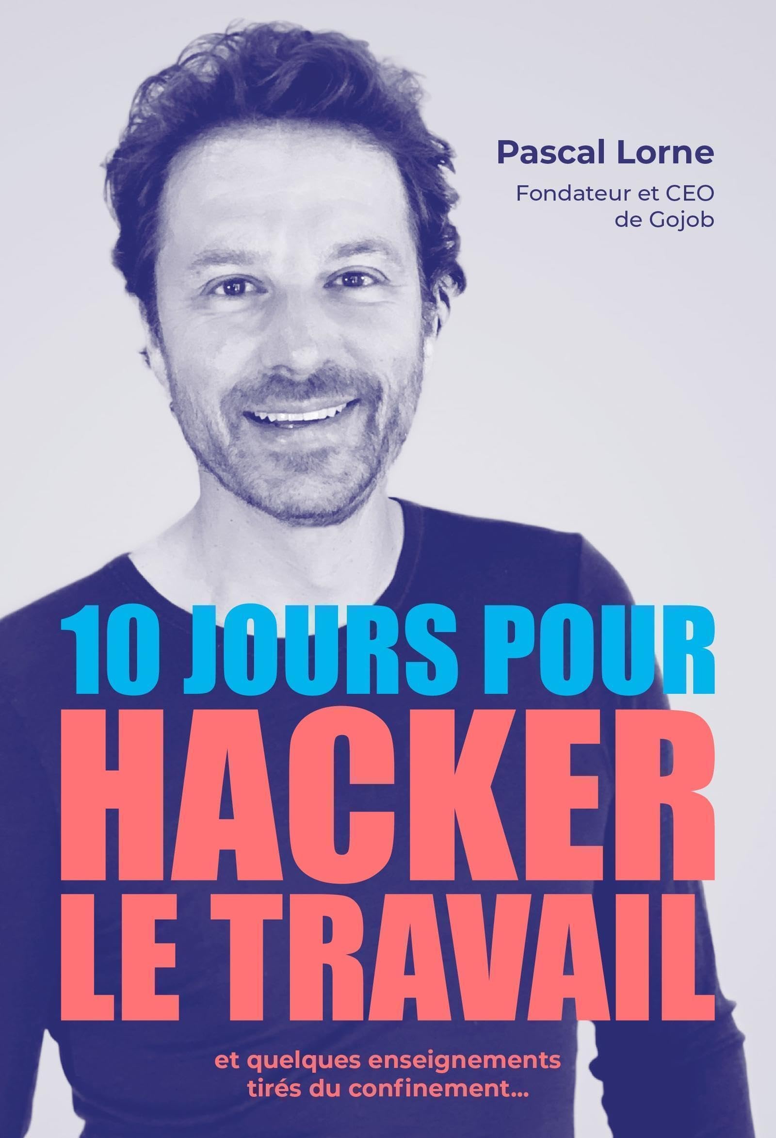 10 jours pour hacker le travail: et quelques enseignements tirés du confinement Business, Finance & Career