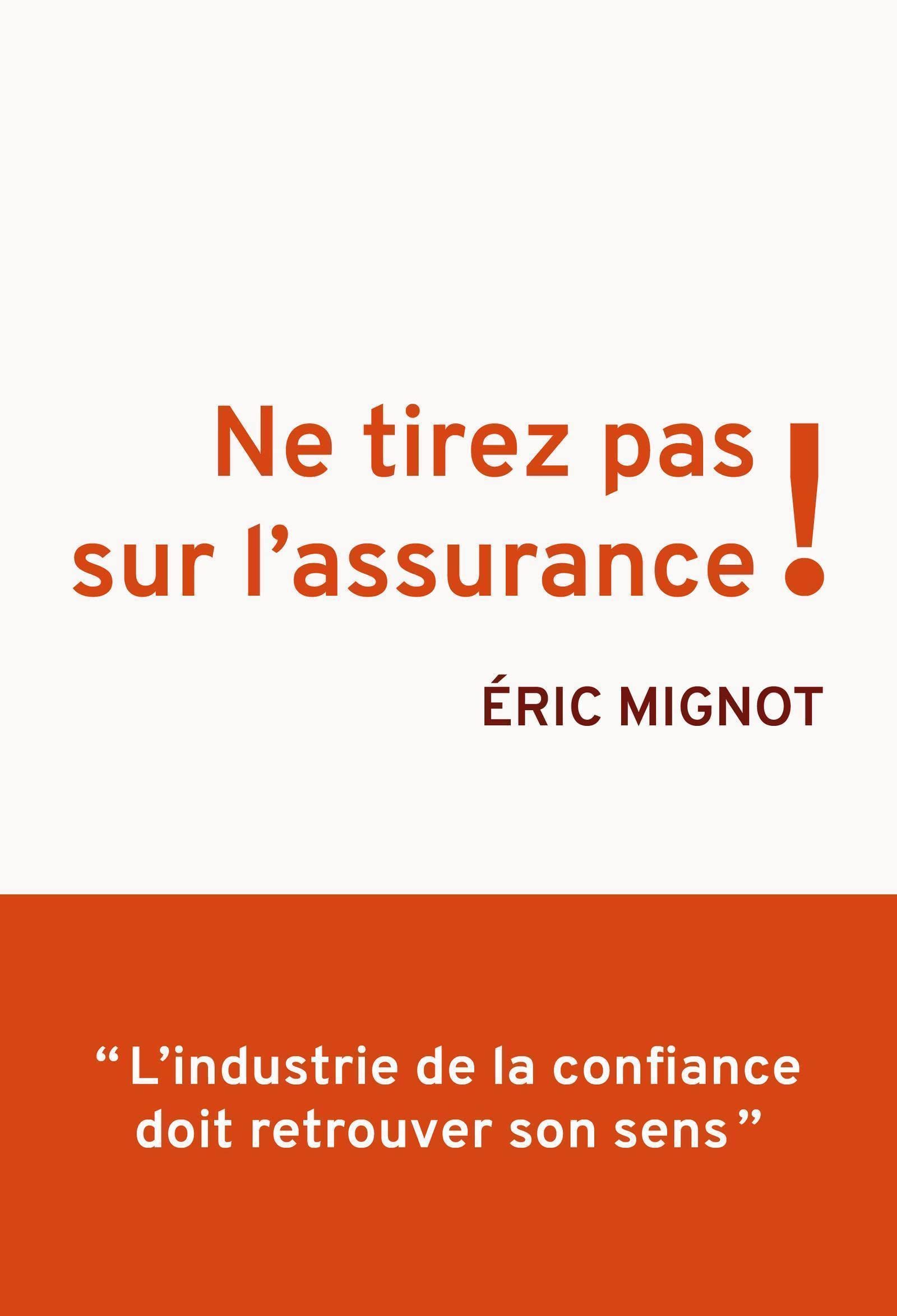 Ne tirez pas sur l'assurance !: "L'industrie de la confiance doit retrouver son sens" Business & Technology