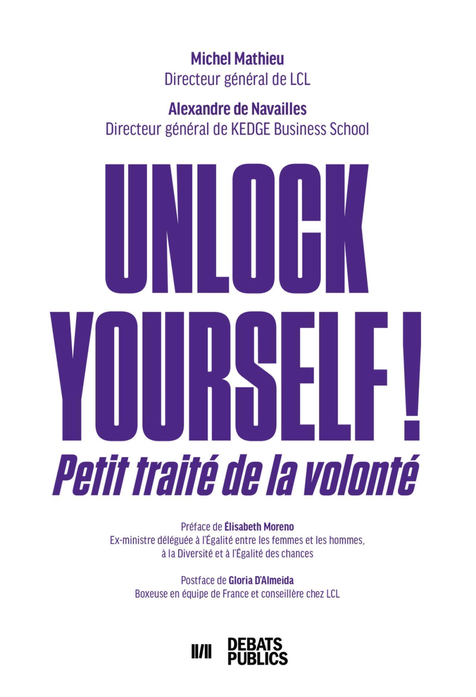 Unlock yourself !: Petit traité de la volonté Business, Finance & Career