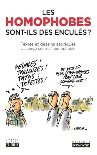 Les homophobes sont-ils des enculés ?: Textes et dessins satiriques à charge contre l'homophobie Books