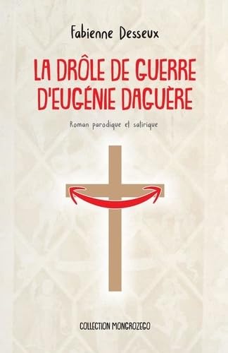 La drôle de guerre d’Eugénie Daguère: Roman parodique et satirique Fiction
