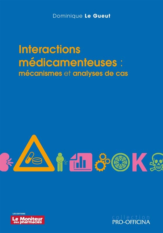 INTERACTIONS MEDICAMENTEUSES : MECANISMES ET ANALYSES DE CAS: Mécanismes et analyses de cas Medicine