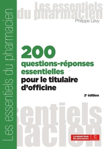 200 questions-réponses essentielles pour le titulaire d'officine: 2è édition Medicine