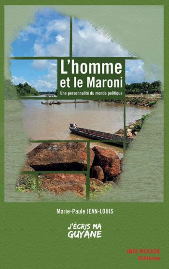 L'homme et le Maroni : une personnalité du monde politique. A man fu Maawina liba : une personnalité du monde politique book