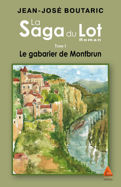 La saga du Lot. Vol. 1. Le gabarier de Montbrun Contemporary literature