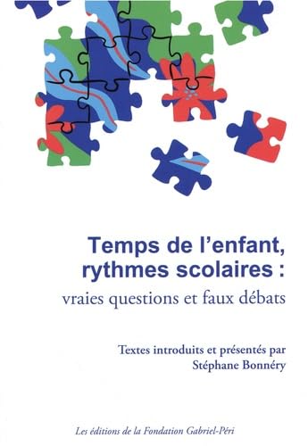 Temps de l'enfant, rythmes scolaires: Vraies questions et faux débats Books