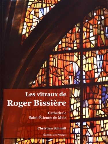 Les vitraux de Roger Bissière: Cathédrale Saint-Etienne de Metz Books