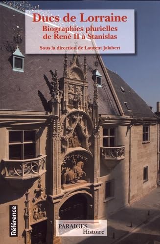 Ducs de Lorraine: Biographies plurielles de René II à Stanislas Books