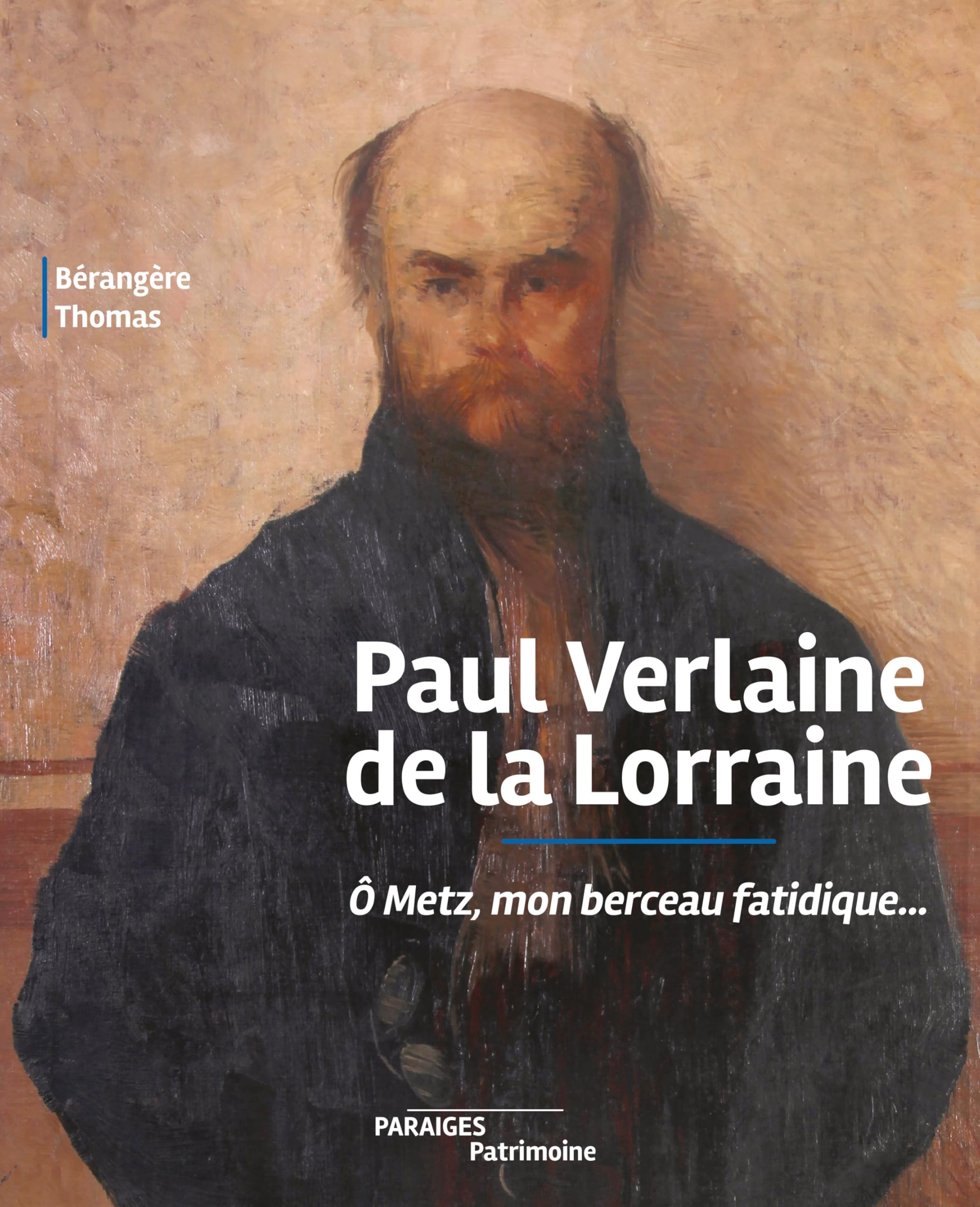 Paul Verlaine de la Lorraine: Ô Metz, mon berceau fatidique... book