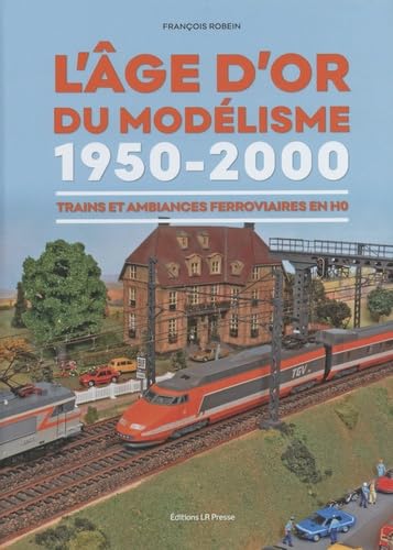 L'âge d'or du modélisme 1950-2000: Trains et ambiances ferroviaires en HO book