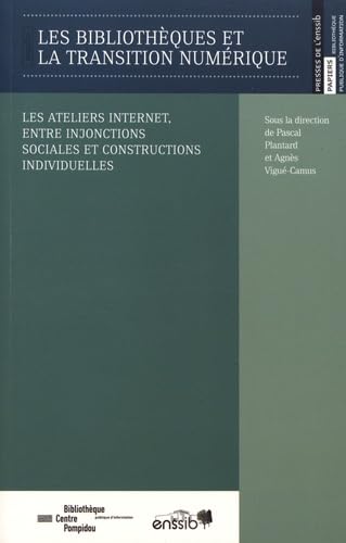 Les bibliothèques et la transition numérique : Les ateliers internet, entre injonctions sociales et constructions individuelles book