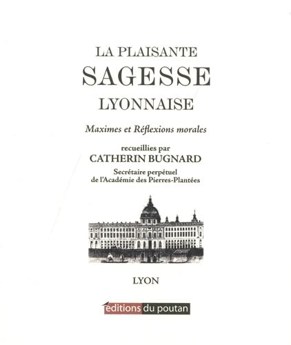 La plaisante sagesse lyonnaise: Maximes et réflexions morales Contemporary literature