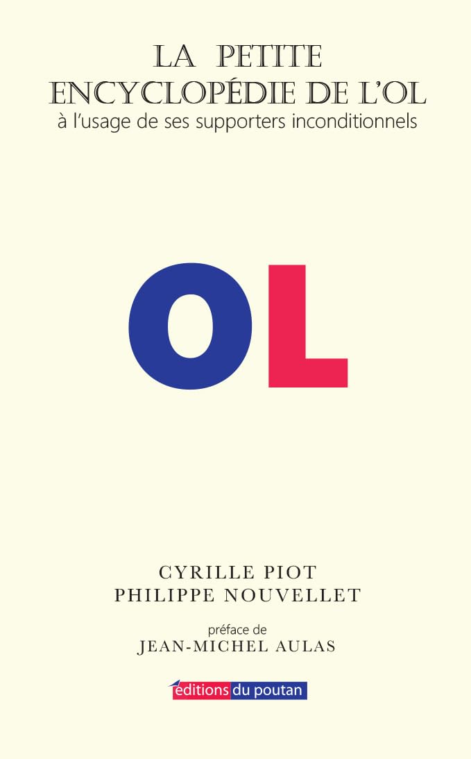 La petite encyclopédie de L'OL: A l'usage de ses supporters inconditionnels book