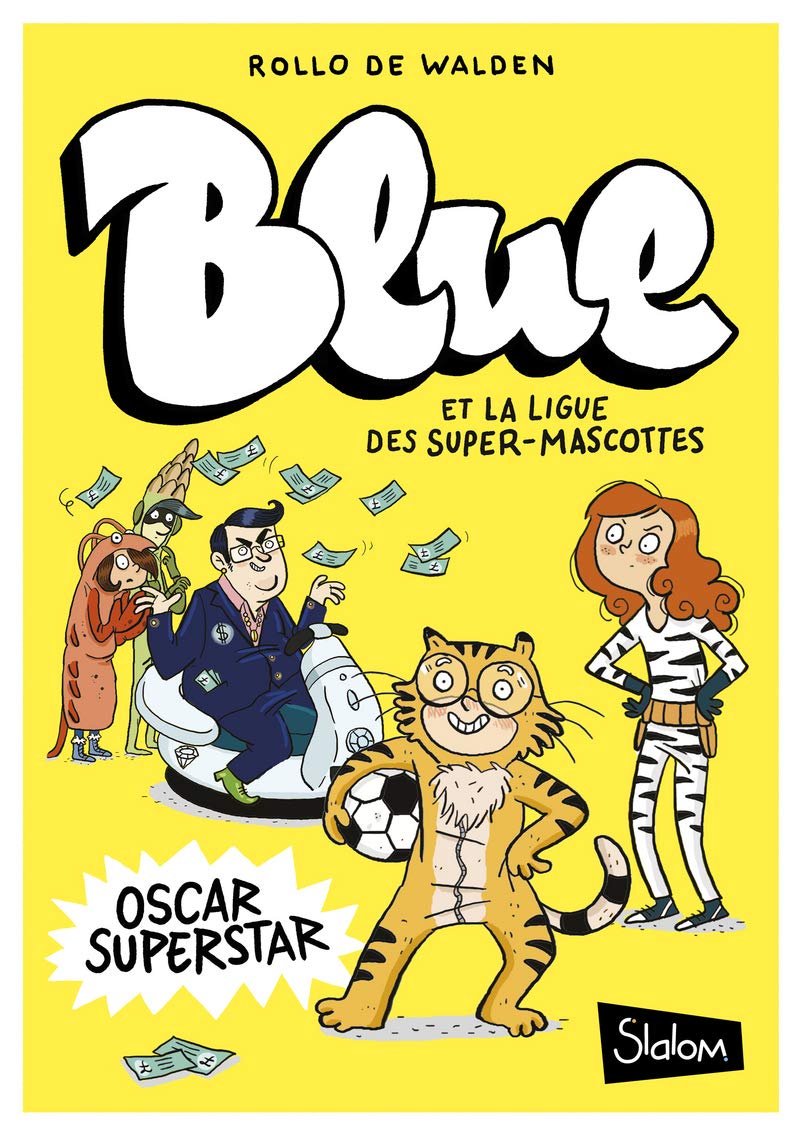 Blue et la ligue des super mascottes, tome 2 : Oscar superstar (2) book