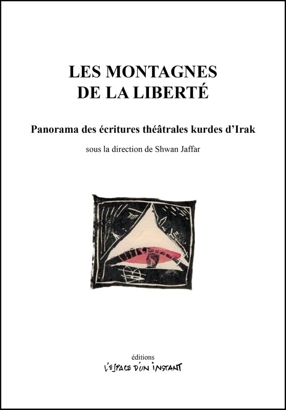 Les montagnes de la liberté: Panorama des écritures théâtrales kurdes d'Irak book