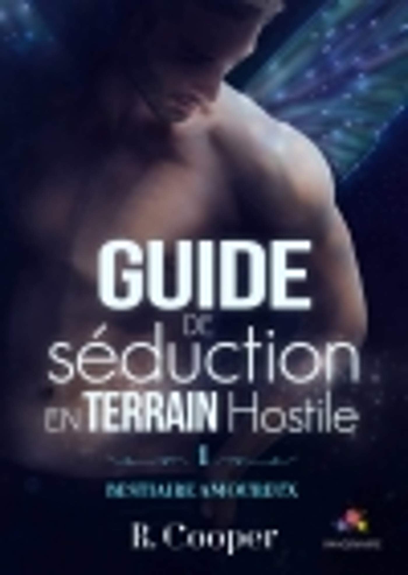 Guide de séduction en terrain hostile: Bestiaire amoureux, T1 Contemporary literature