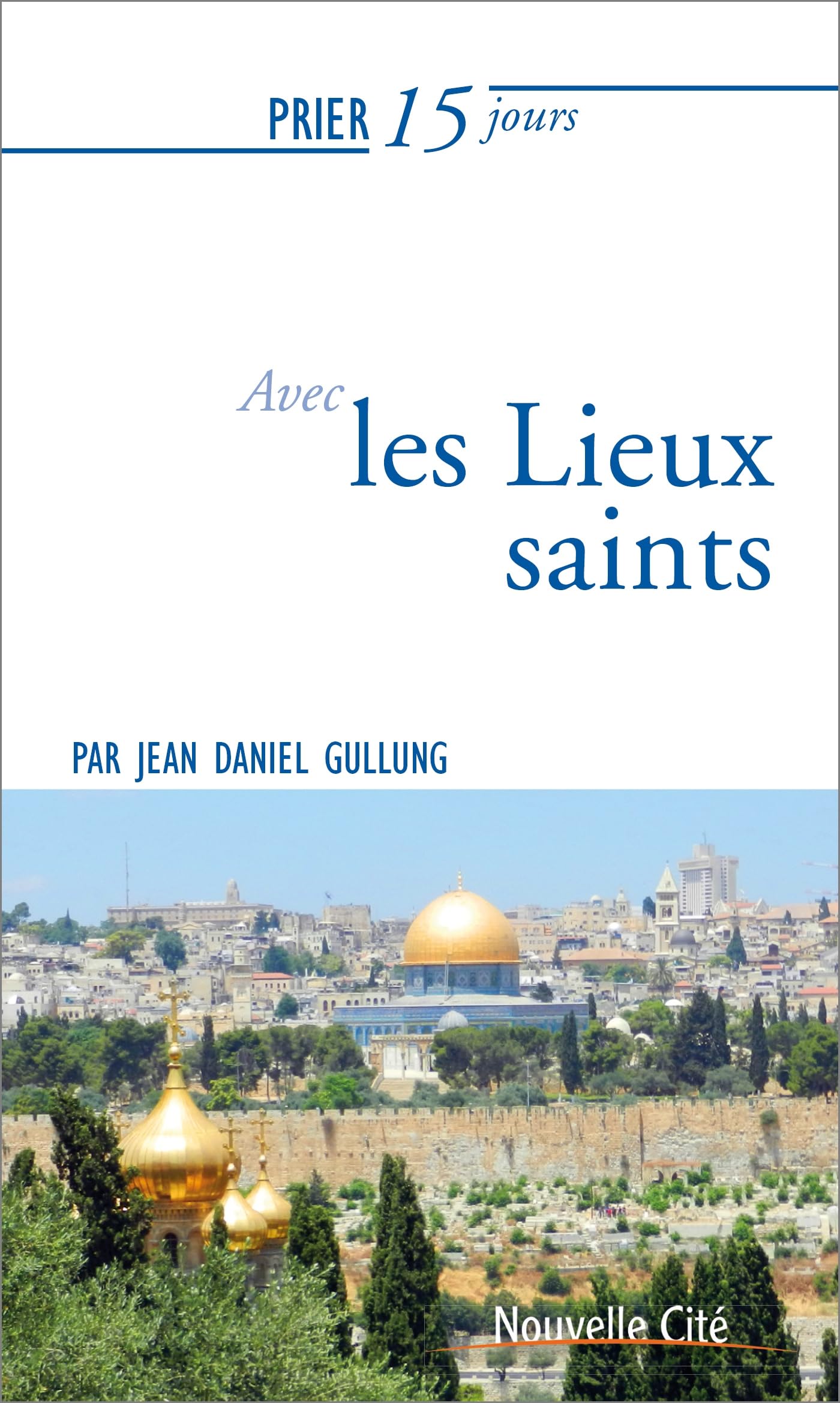 Prier 15 jours avec les Lieux saints Religion & Esotericism