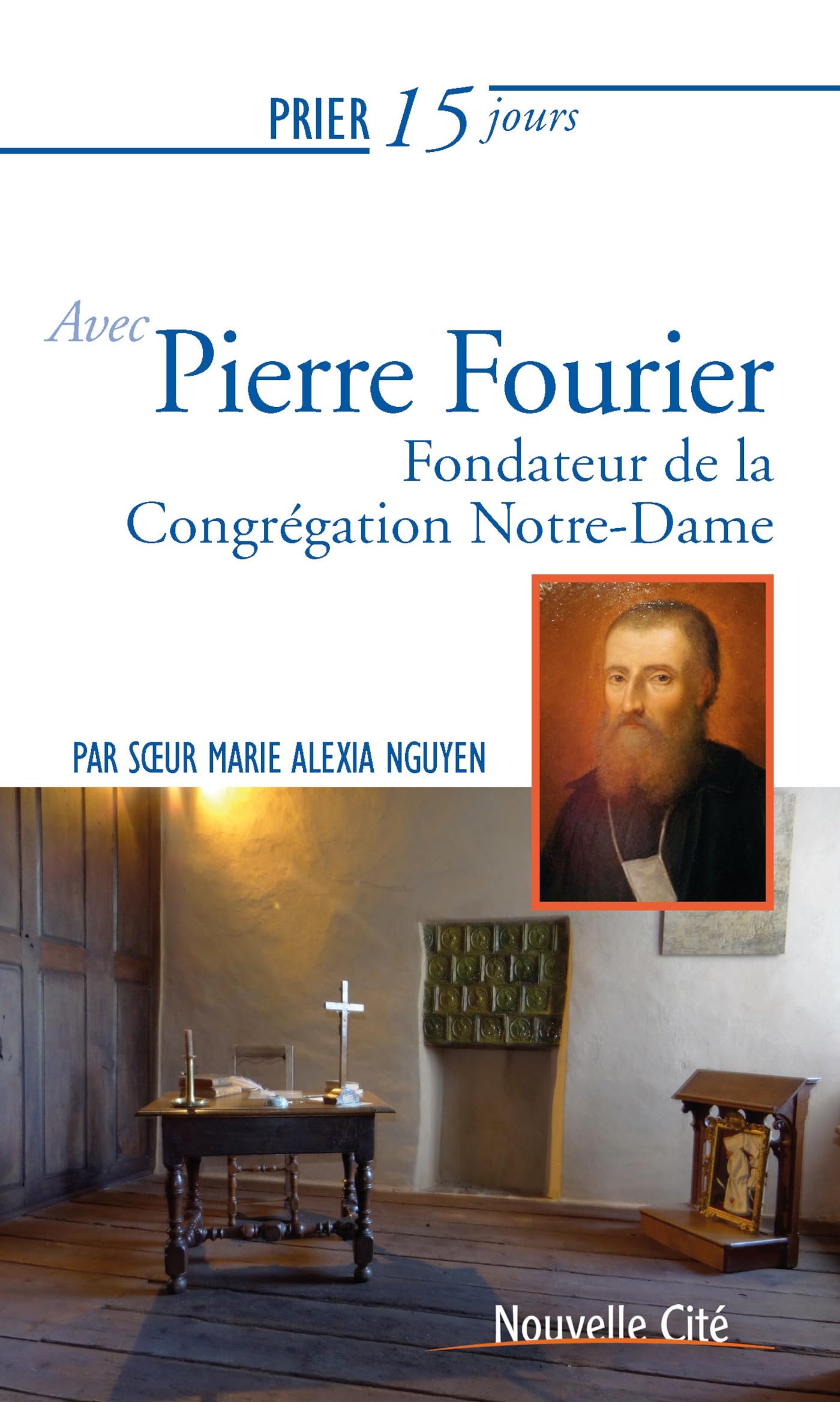 Prier 15 jours avec Pierre Fourier: Fondateur de la Congrégation Notre-Dame Religion & Esotericism
