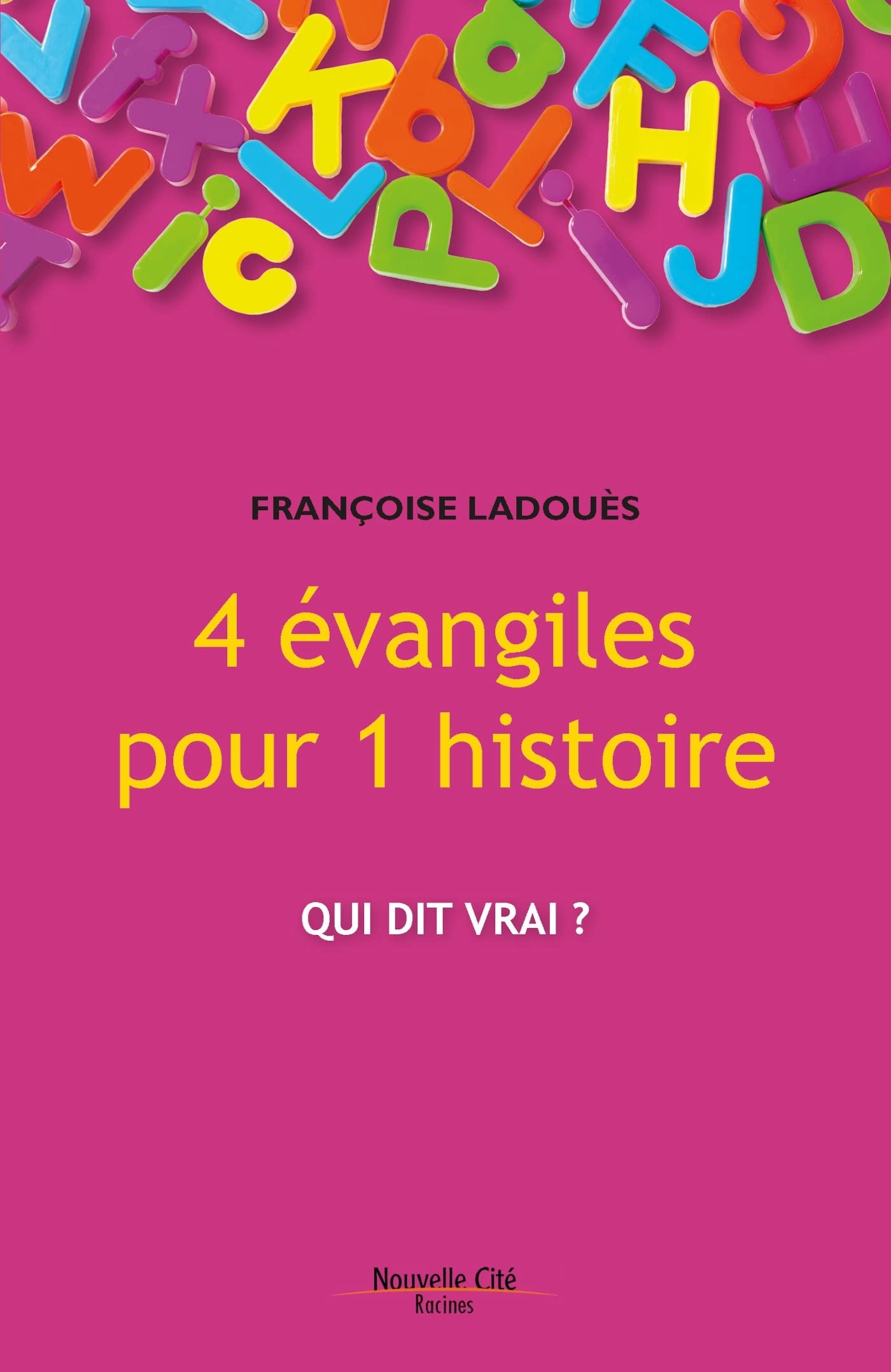 4 évangiles pour 1 histoire: Qui dit vrai ? book