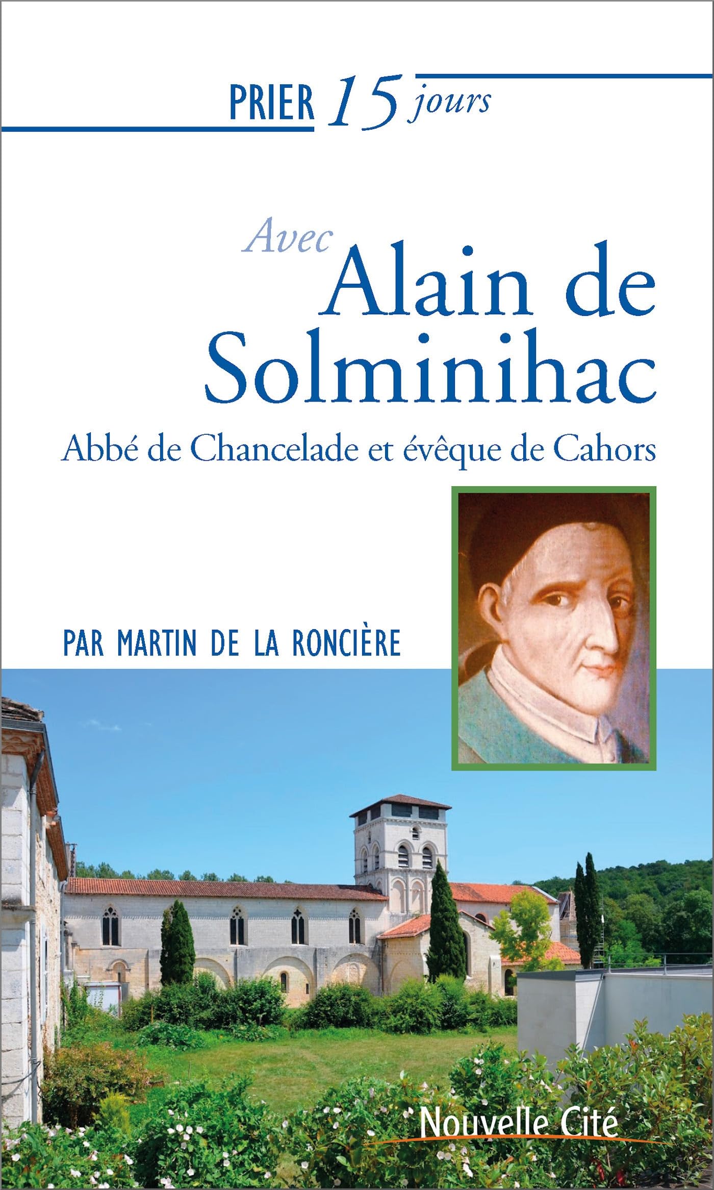 Prier 15 jours avec Alain de Solminihac: Abbé de Chancelade et évêque de Cahors book