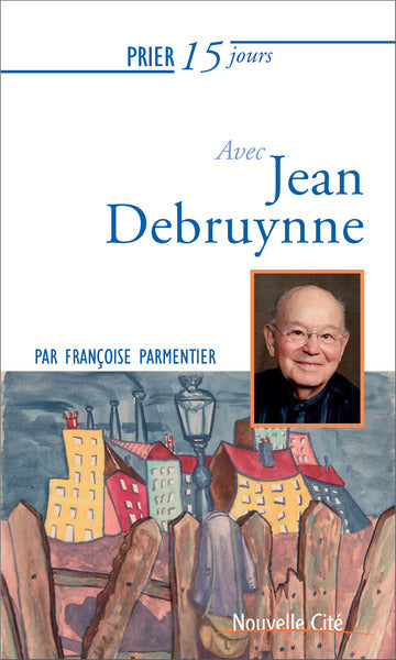 Prier 15 jours avec Jean Debruynne book