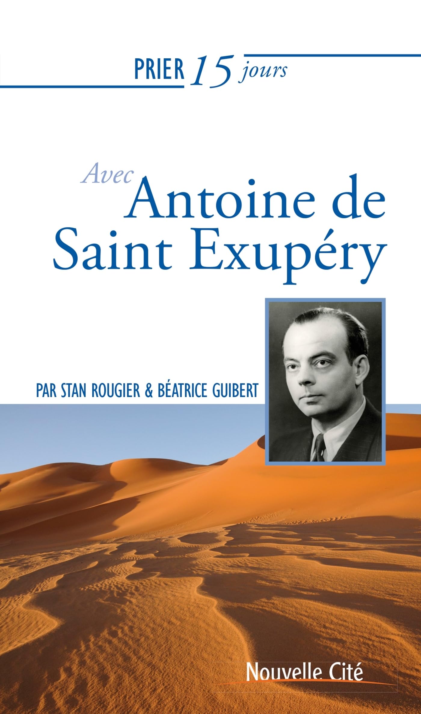 Prier 15 jours avec Antoine de Saint Exupéry: n°244 Religion & Esotericism