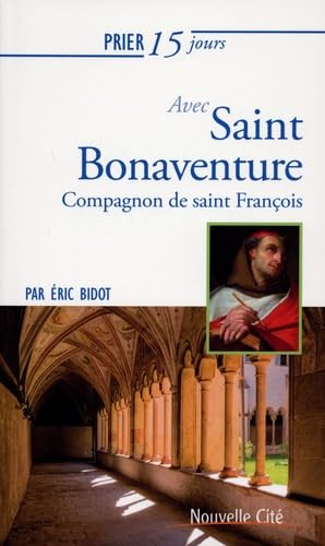 Prier 15 jours avec saint Bonaventure: Compagnon de saint François n°242 Religion & Esotericism