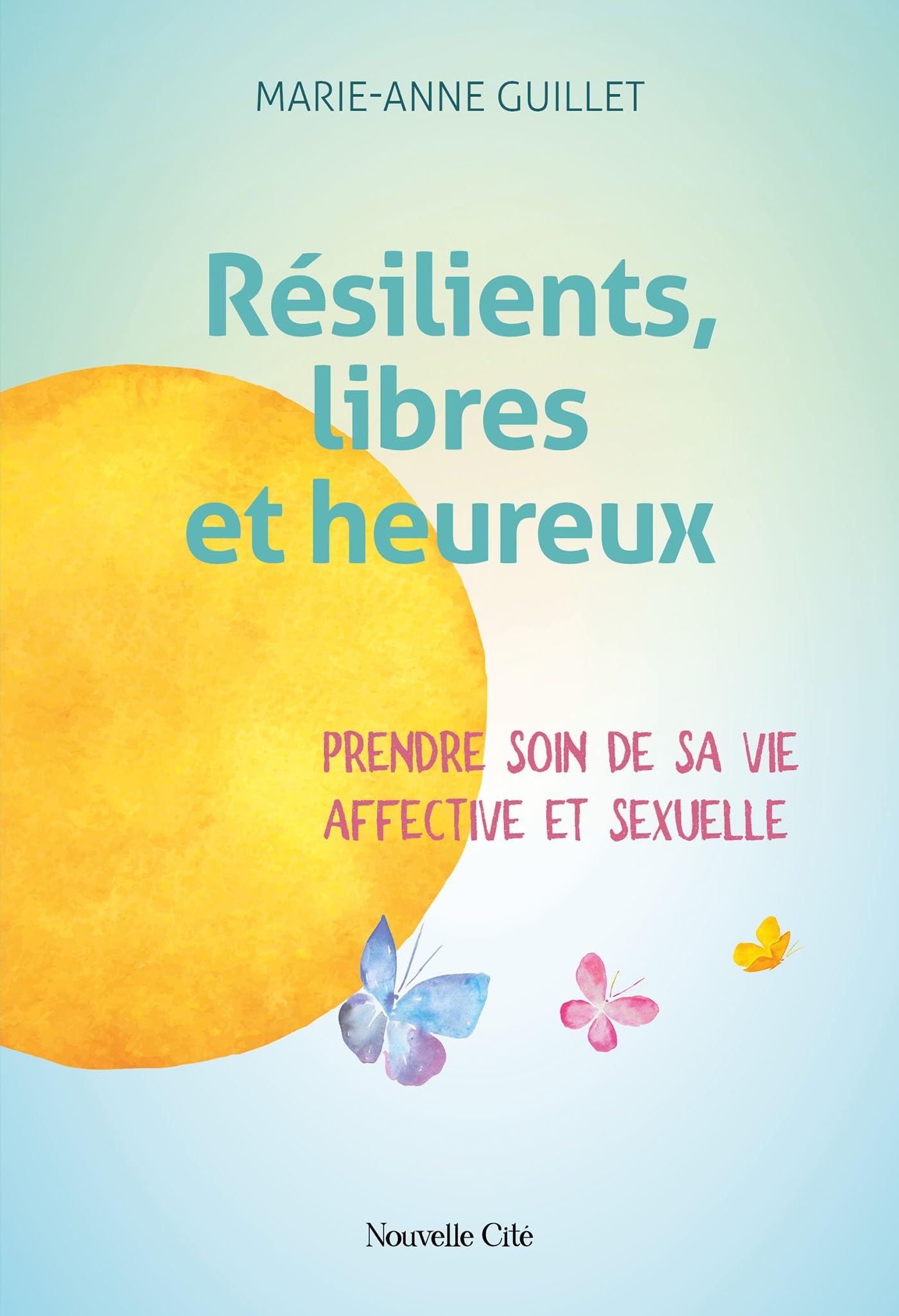 Résilients, libres et heureux: Prendre soin de sa vie affective et sexuelle Psychology