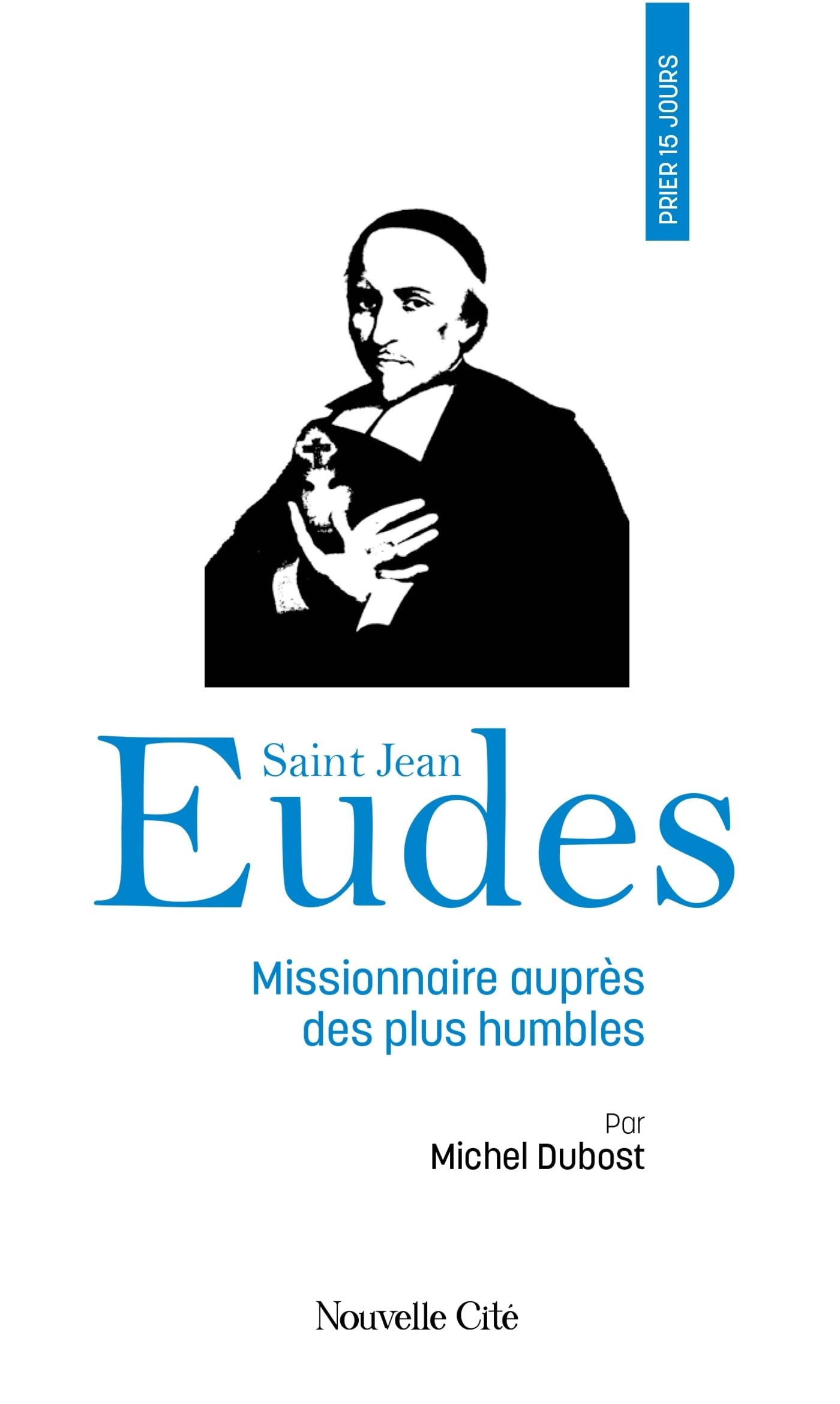 Prier 15 jours avec saint Jean Eudes: n°249 Religion & Esotericism