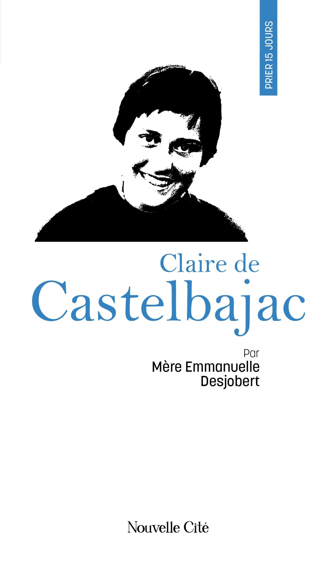 Prier 15 jours avec Claire de Castelbajac: n°203 book